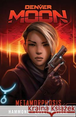 Denver Moon: Metamorphosis (Graphic Novel Prequel) Hammond, Warren 9780999773659 Hex Publishers LLC - książka