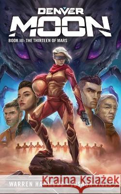 Denver Moon: The Thirteen of Mars Joshua Viola, Warren Hammond 9781736596463 Hex Publishers LLC - książka