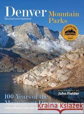Denver Mountain Parks: 100 Years of the Magnificent Dream Rex-Atzet, Wendy, White, Sally L., Walker, Erika D. 9798218690854 Denver Mountain Parks Foundation Inc - książka
