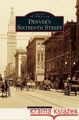 Denver's Sixteenth Street Mark A Barnhouse 9781531653590 Arcadia Publishing Library Editions - książka