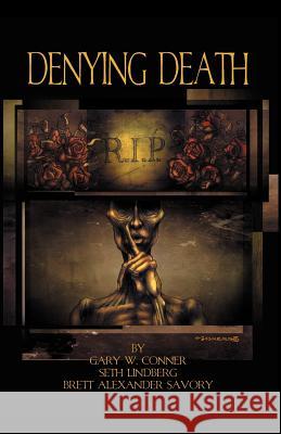 Denying Death Gary W. Conner Seth Lindberg Brett Alexander Savory 9781930997332 Dominion - książka
