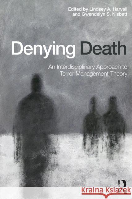 Denying Death: An Interdisciplinary Approach to Terror Management Theory Lindsey A. Harvell Gwendelyn S. Nisbett 9781138843141 Psychology Press - książka