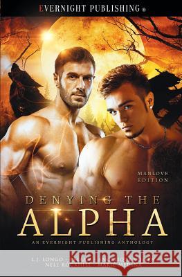 Denying the Alpha: Manlove Edition L. J. Longo Pelaam  Nell Rockhill 9781773399355 Evernight Publishing - książka