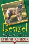 Denzel: My True Friend M. R. Miller Bill Miller 9781481822749 Createspace