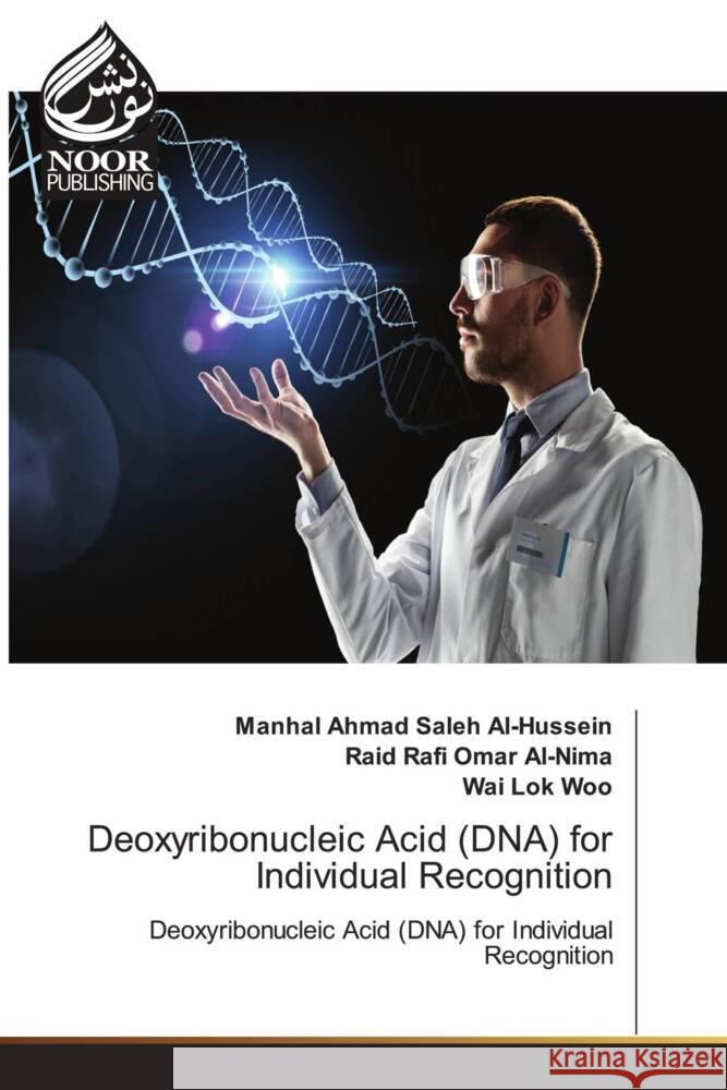 Deoxyribonucleic Acid (DNA) for Individual Recognition Al-Hussein, Manhal Ahmad Saleh, Al-Nima, Raid Rafi Omar, Woo, Wai Lok 9786204724133 Noor Publishing - książka