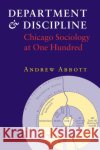 Department and Discipline: Chicago Sociology at One Hundred Abbott, Andrew 9780226000992 University of Chicago Press