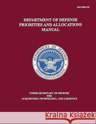 Department of Defense Priorities and Allocations Manual (DoD 4400.1-M) Defense, Department Of 9781482095739 Createspace - książka