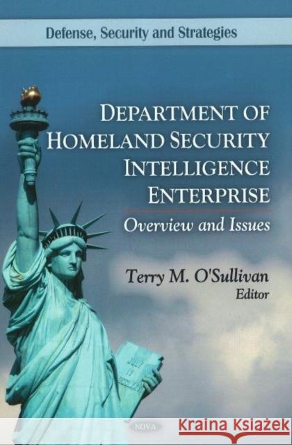 Department of Homeland Security Intelligence Enterprise: Overview & Issues Terry M O'Sullivan 9781617286735 Nova Science Publishers Inc - książka