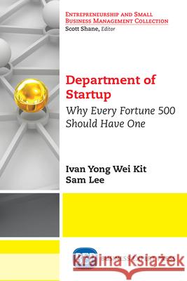 Department of Startup: Why Every Fortune 500 Should Have One Ivan Yong Wei Kit Sam Lee 9781948976459 Business Expert Press - książka