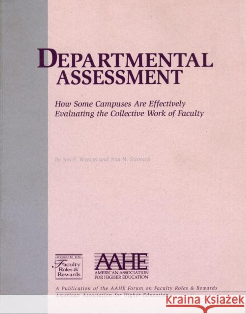 Departmental Assessment: How Some Campuses Are Effectively Evaluating the Collective Work of Faculty Wergin, Jon F. 9781563770494 Stylus Publishing (VA) - książka