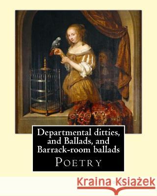 Departmental ditties, and Ballads, and Barrack-room ballads. By: Rudyard Kipling: Poetry Kipling, Rudyard 9781542676304 Createspace Independent Publishing Platform - książka