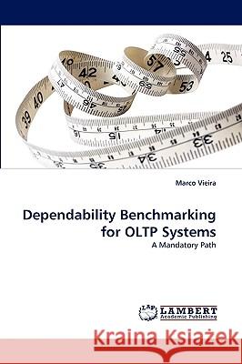 Dependability Benchmarking for Oltp Systems Marco Vieira (Senior Lecturer in International Relations Department of Political Science and International Studies (Pols 9783838307022 LAP Lambert Academic Publishing - książka