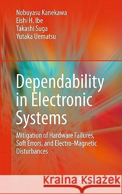 Dependability in Electronic Systems: Mitigation of Hardware Failures, Soft Errors, and Electro-Magnetic Disturbances Kanekawa, Nobuyasu 9781441967145 Not Avail - książka