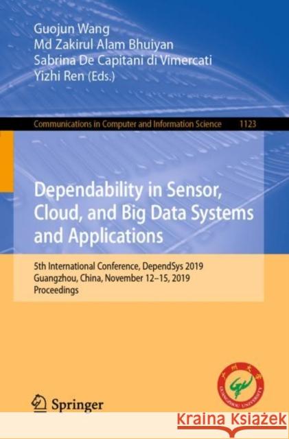 Dependability in Sensor, Cloud, and Big Data Systems and Applications: 5th International Conference, Dependsys 2019, Guangzhou, China, November 12-15, Wang, Guojun 9789811513039 Springer - książka