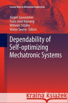 Dependability of Self-Optimizing Mechatronic Systems Jurgen Gausemeier Franz Josef Rammig Wilhelm Schafer 9783662511220 Springer - książka