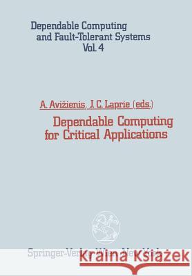 Dependable Computing for Critical Applications Algirdas Avizienis Jean-Claude Laprie 9783709191255 Springer - książka