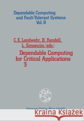 Dependable Computing for Critical Applications 3 Carl E. Landwehr Brian Randell Luca Simoncini 9783709140116 Springer Verlag GmbH - książka
