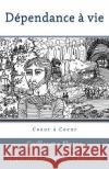 Dependance a Vie Stephanie Grousset-Charriere Guillaume Flores 9781533191465 Createspace Independent Publishing Platform
