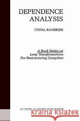 Dependence Analysis Utpal Banerjee 9780792398097 Kluwer Academic Publishers - książka