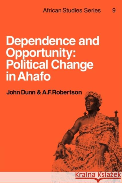 Dependence and Opportunity: Political Change in Ahafo Dunn, John 9780521113564 Cambridge University Press - książka