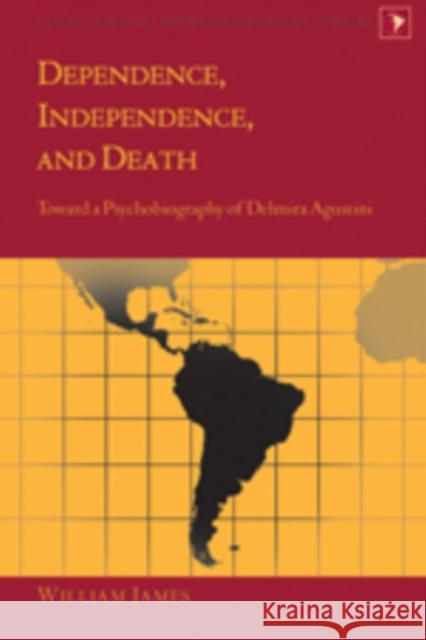 Dependence, Independence, and Death: Toward a Psychobiography of Delmira Agustini Varona-Lacey, Gladys M. 9781433102608 Peter Lang Publishing - książka