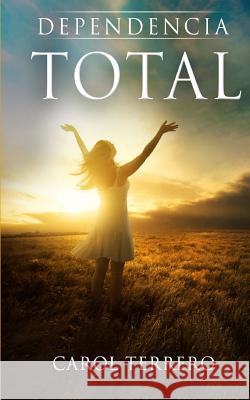Dependencia Total (Spanish) Carol Terrero 9781727630114 Createspace Independent Publishing Platform - książka