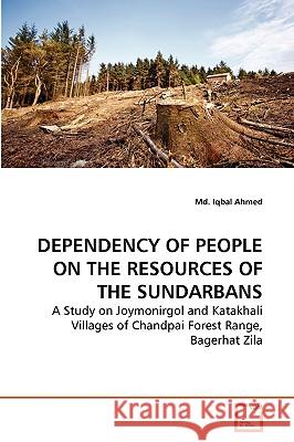 Dependency of People on the Resources of the Sundarbans MD Iqbal Ahmed 9783639281866 VDM Verlag - książka