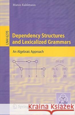 Dependency Structures and Lexicalized Grammars: An Algebraic Approach Kuhlmann, Marco 9783642145674 Not Avail - książka