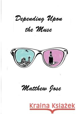 Depending Upon the Muse Matthew Jose 9781774031148 Silver Bow Publishing - książka
