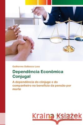 Dependência Econômica Conjugal Dalbosco Loss, Guilherme 9786204192048 Novas Edicoes Academicas - książka