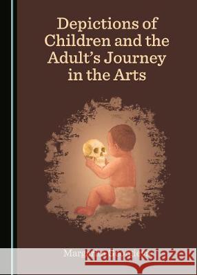 Depictions of Children and the Adultâ (Tm)S Journey in the Arts Georgieva, Margarita 9781527500235 Cambridge Scholars Publishing - książka