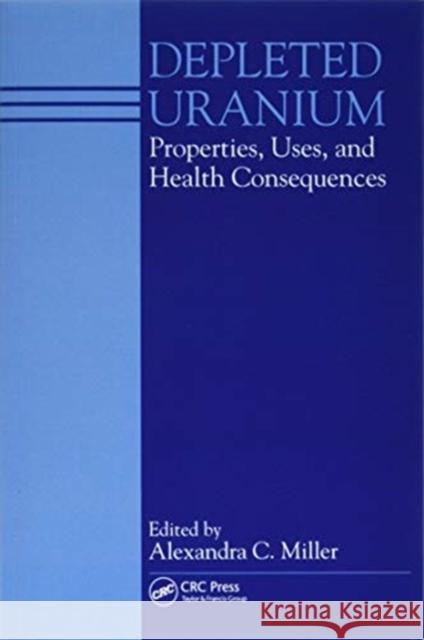 Depleted Uranium: Properties, Uses, and Health Consequences C. Miller Alexandra   9780367453282 CRC Press - książka