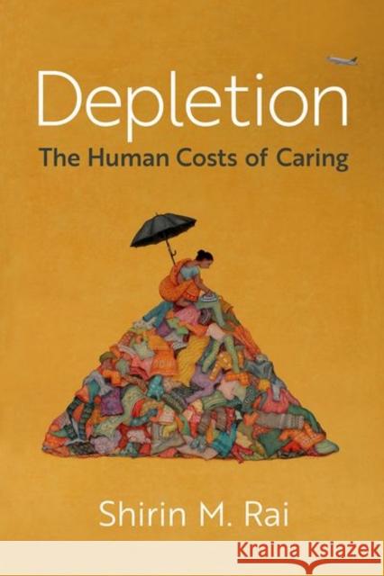 Depletion: The Human Costs of Caring Shirin M. Rai 9780197777725 Oxford University Press, USA - książka