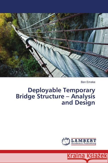 Deployable Temporary Bridge Structure - Analysis and Design Emeka, Ben 9783659896026 LAP Lambert Academic Publishing - książka