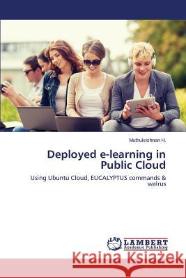 Deployed E-Learning in Public Cloud H. Muthukrishnan 9783659583780 LAP Lambert Academic Publishing - książka