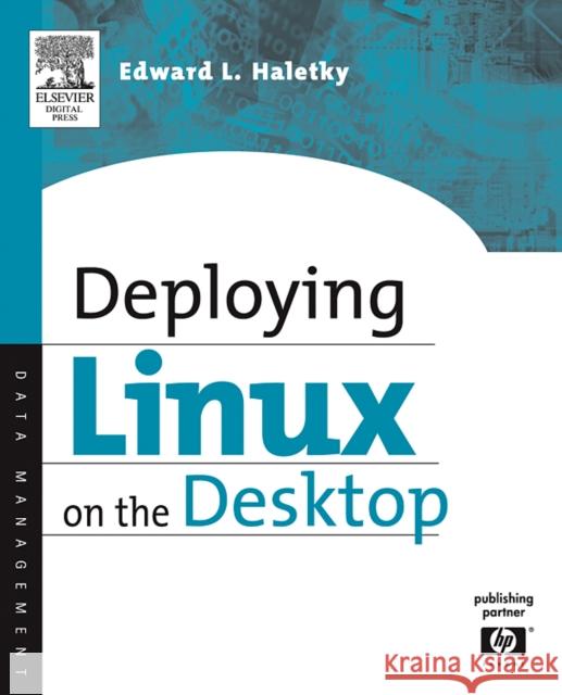 Deploying LINUX on the Desktop Edward Haletky 9781555583286 Elsevier Science & Technology - książka