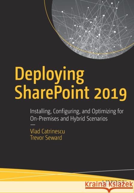 Deploying Sharepoint 2019: Installing, Configuring, and Optimizing for On-Premises and Hybrid Scenarios Catrinescu, Vlad 9781484245255 Apress - książka