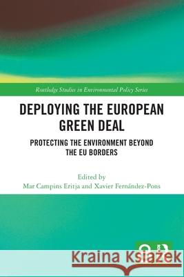 Deploying the European Green Deal: Protecting the Environment Beyond the EU Borders Mar Campins Eritja Xavier Fern?ndez-Pons 9781032487359 Routledge - książka