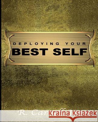 Deploying Your Best Self R. Carnell Jones 9781500206802 Createspace - książka