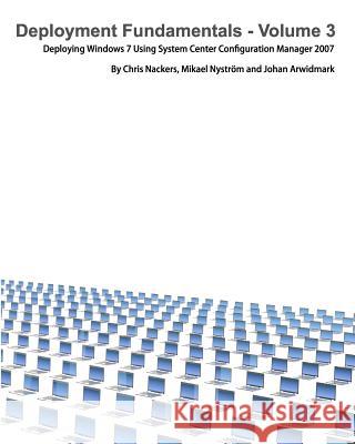 Deployment Fundamentals, Vol. 3: Deploying Windows 7 Using System Center Configuration Manager 2007 Arwidmark, Johan 9789197939027 Deployment Artist - książka