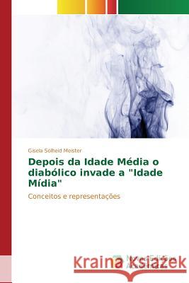 Depois da Idade Média o diabólico invade a Idade Mídia Solheid Meister Gisela 9786130160081 Novas Edicoes Academicas - książka