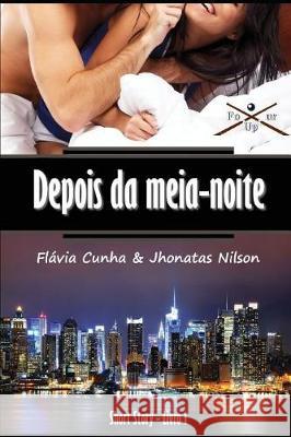 Depois Da Meia-Noite Jhonatas Nilson Flavia Cunha 9781717785978 Independently Published - książka