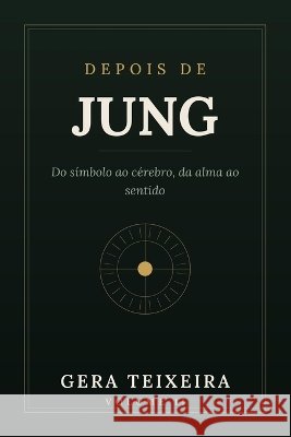 Depois de Jung: Do síbolo ao cérebro, da alma ao sentido Teixeira, Gera 9798192294314 Independently Published - książka