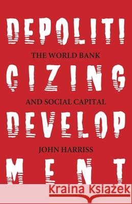 Depoliticizing Development John Harriss 9788187496243 Leftword - książka