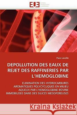 Depollution des eaux de rejet des raffineries par l hemoglobine Laveille-P 9786131542787 Editions Universitaires Europeennes - książka