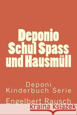 Deponio Schul Spass und Hausmüll Rausch, Engelbert 9783940146519 Engelbert Rausch - książka
