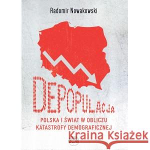 Depopulacja Polska i świat w obliczu katastrofy demograficznej NOWAKOWSKI RADOMIR 9788367453141 PROHIBITA - książka