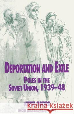 Deportation and Exile: Poles in the Soviet Union, 1939-48 Sword, K. 9780333668603 PALGRAVE MACMILLAN - książka