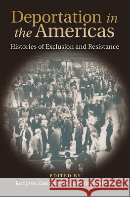 Deportation in the Americas: Histories of Exclusion and Resistance Kenyon Zimmer Cristina Salinas Rachel Ida Buff 9781623496593 Texas A&M University Press - książka