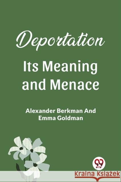 Deportation Its Meaning And Menace Emma Goldman 9789361154409 Double 9 Books - książka